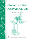 Grow the Best Asparagus (eBook): Storey's Country Wisdom Bulletin A-63